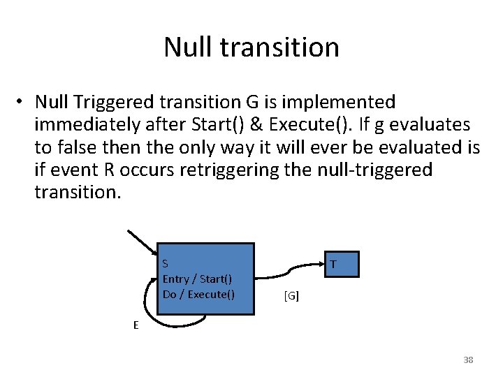 Null transition • Null Triggered transition G is implemented immediately after Start() & Execute().
