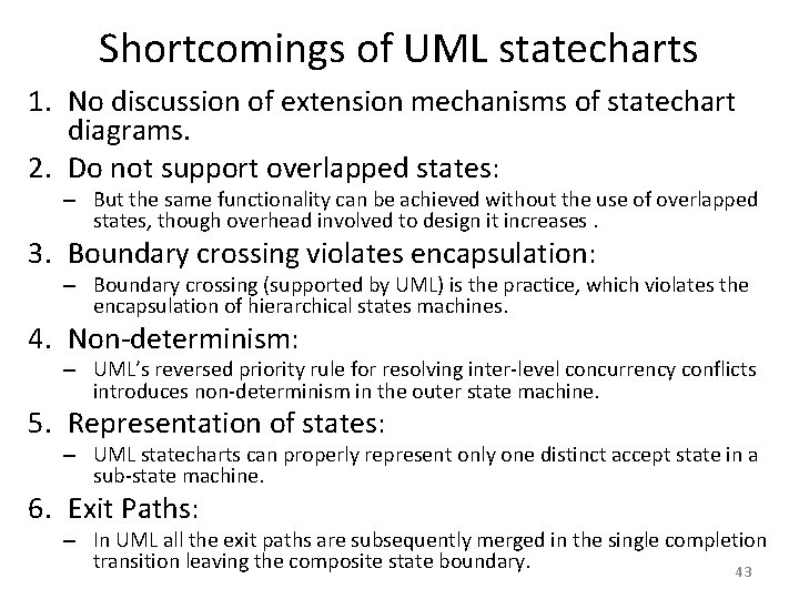 Shortcomings of UML statecharts 1. No discussion of extension mechanisms of statechart diagrams. 2.