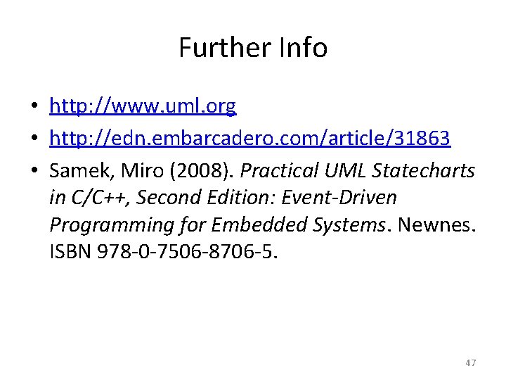 Further Info • http: //www. uml. org • http: //edn. embarcadero. com/article/31863 • Samek,