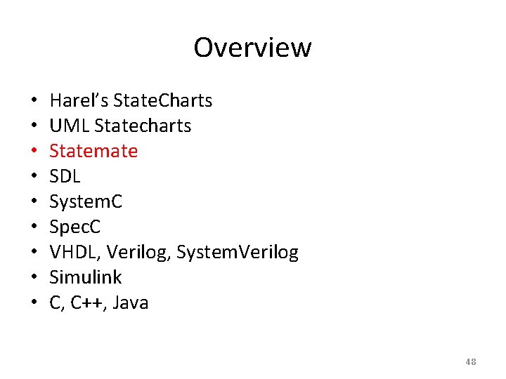 Overview • • • Harel’s State. Charts UML Statecharts Statemate SDL System. C Spec.