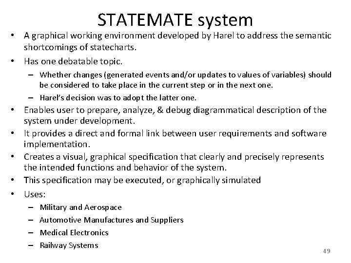 STATEMATE system • A graphical working environment developed by Harel to address the semantic