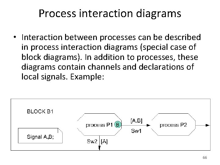 Process interaction diagrams • Interaction between processes can be described in process interaction diagrams