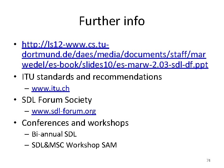 Further info • http: //ls 12 -www. cs. tudortmund. de/daes/media/documents/staff/mar wedel/es-book/slides 10/es-marw-2. 03 -sdl-df.