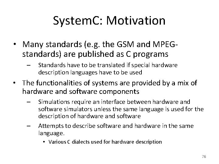 System. C: Motivation • Many standards (e. g. the GSM and MPEGstandards) are published