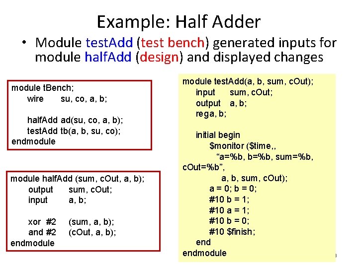 Example: Half Adder • Module test. Add (test bench) generated inputs for module half.