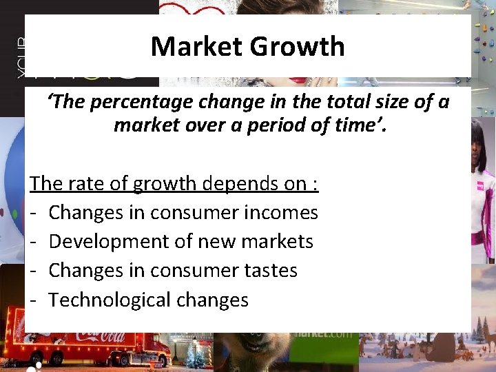Market Growth ‘The percentage change in the total size of a market over a