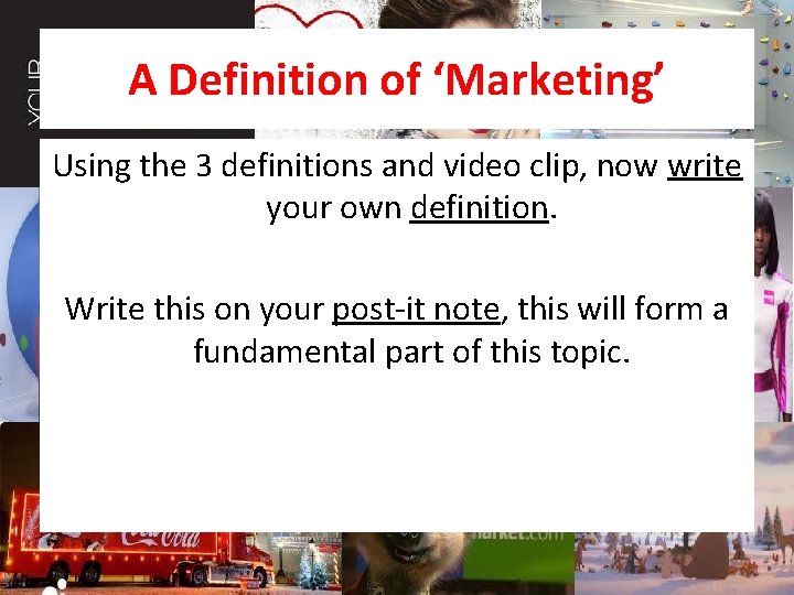 A Definition of ‘Marketing’ Using the 3 definitions and video clip, now write your