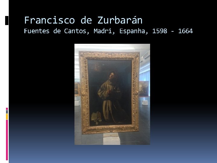 Francisco de Zurbarán Fuentes de Cantos, Madri, Espanha, 1598 - 1664 