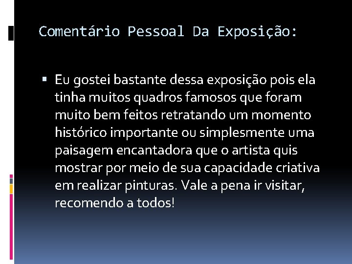 Comentário Pessoal Da Exposição: Eu gostei bastante dessa exposição pois ela tinha muitos quadros