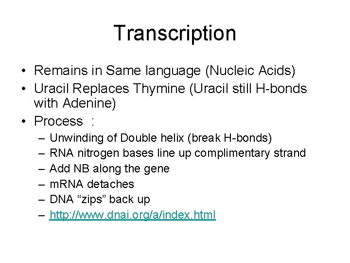 Transcription • Remains in Same language (Nucleic Acids) • Uracil Replaces Thymine (Uracil still