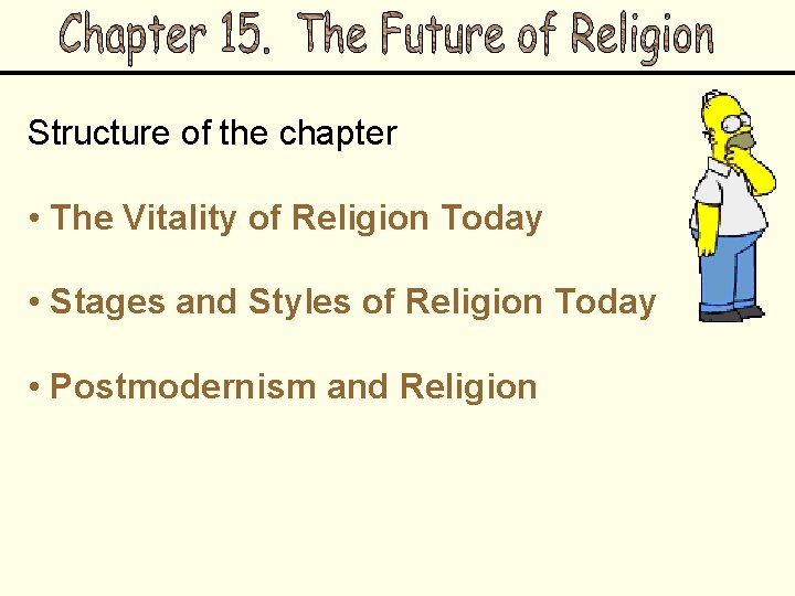 Structure of the chapter • The Vitality of Religion Today • Stages and Styles