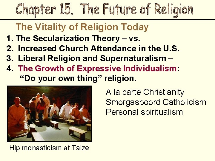 The Vitality of Religion Today 1. The Secularization Theory – vs. 2. Increased Church