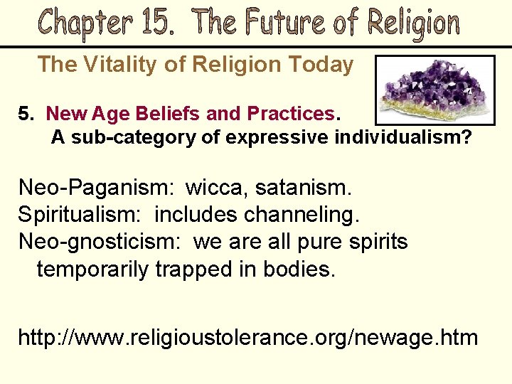 The Vitality of Religion Today 5. New Age Beliefs and Practices. A sub-category of
