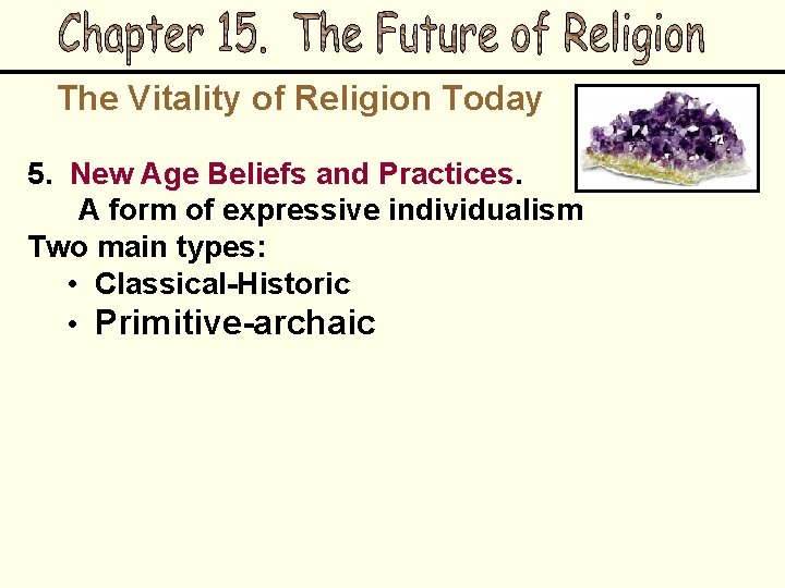 The Vitality of Religion Today 5. New Age Beliefs and Practices. A form of