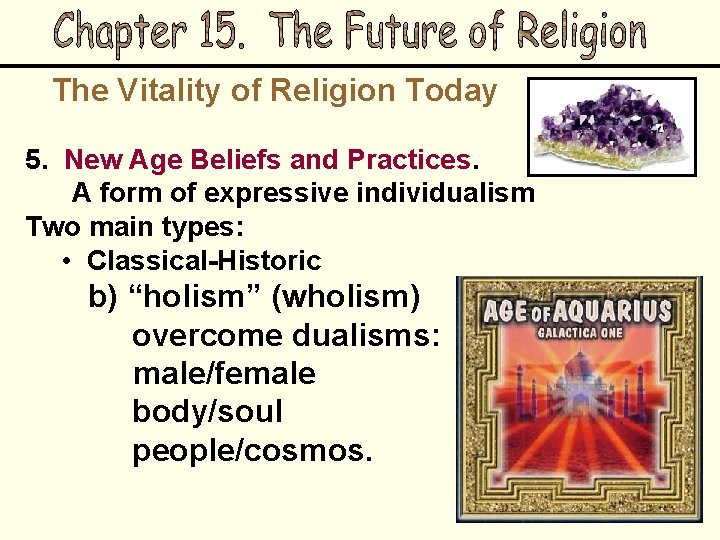The Vitality of Religion Today 5. New Age Beliefs and Practices. A form of