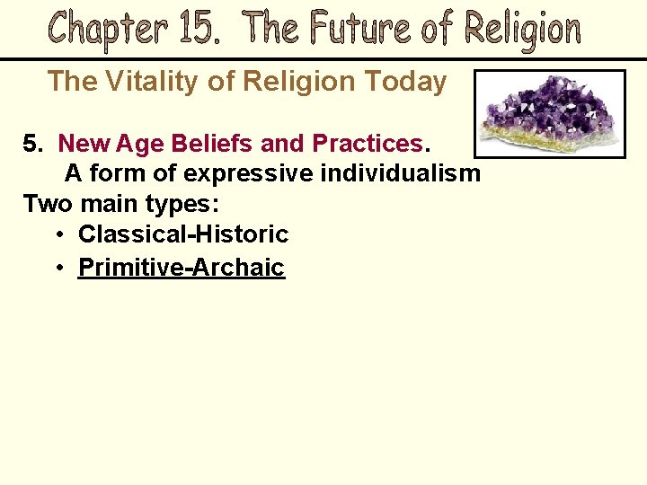 The Vitality of Religion Today 5. New Age Beliefs and Practices. A form of