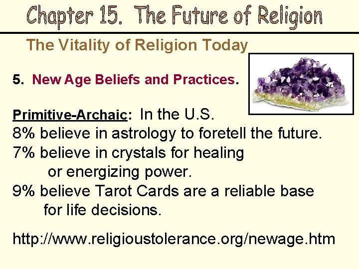 The Vitality of Religion Today 5. New Age Beliefs and Practices. Primitive-Archaic: In the