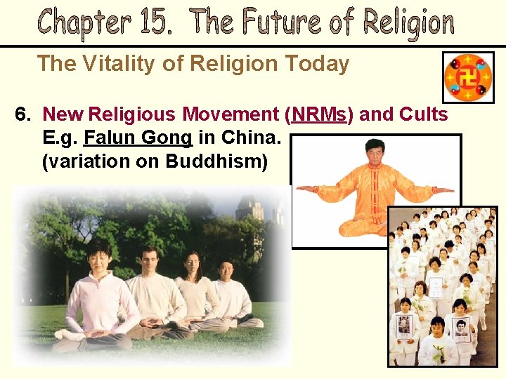 The Vitality of Religion Today 6. New Religious Movement (NRMs) and Cults E. g.