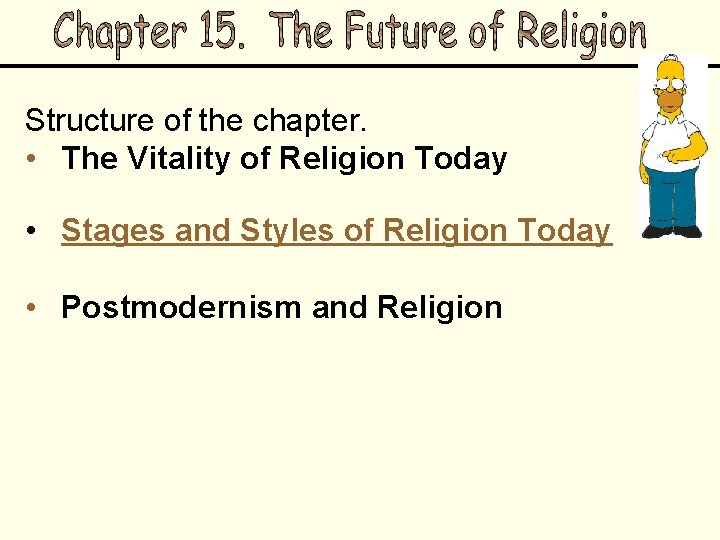 Structure of the chapter. • The Vitality of Religion Today • Stages and Styles