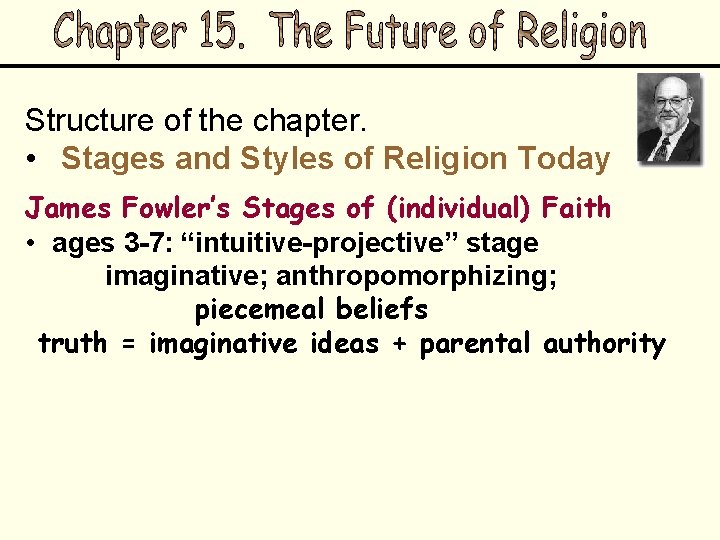 Structure of the chapter. • Stages and Styles of Religion Today James Fowler’s Stages