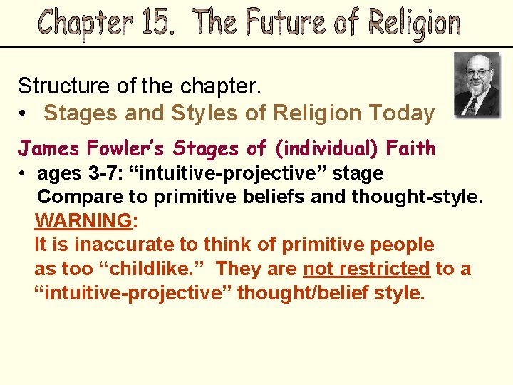 Structure of the chapter. • Stages and Styles of Religion Today James Fowler’s Stages
