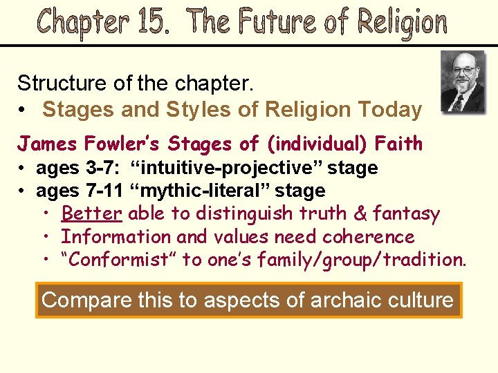 Structure of the chapter. • Stages and Styles of Religion Today James Fowler’s Stages