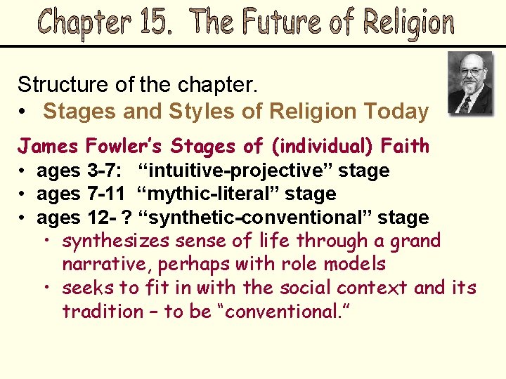 Structure of the chapter. • Stages and Styles of Religion Today James Fowler’s Stages