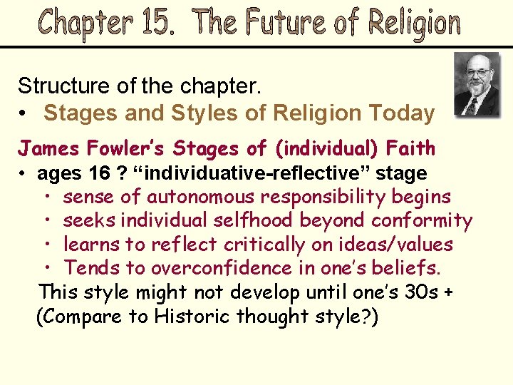 Structure of the chapter. • Stages and Styles of Religion Today James Fowler’s Stages