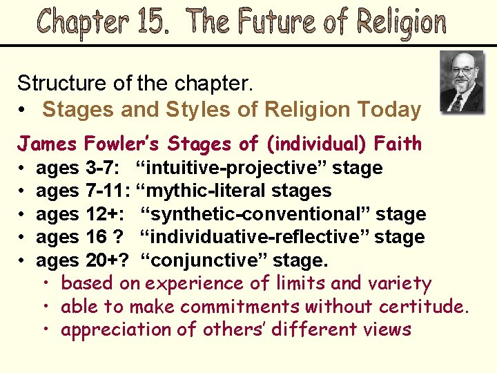 Structure of the chapter. • Stages and Styles of Religion Today James Fowler’s Stages