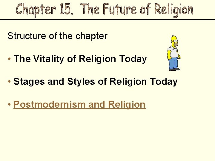 Structure of the chapter • The Vitality of Religion Today • Stages and Styles