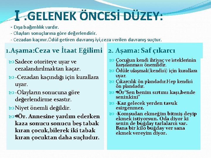 Ⅰ. GELENEK ÖNCESİ DÜZEY: - Dışa bağımlılık vardır. - Olayları sonuçlarına göre değerlendirir. -