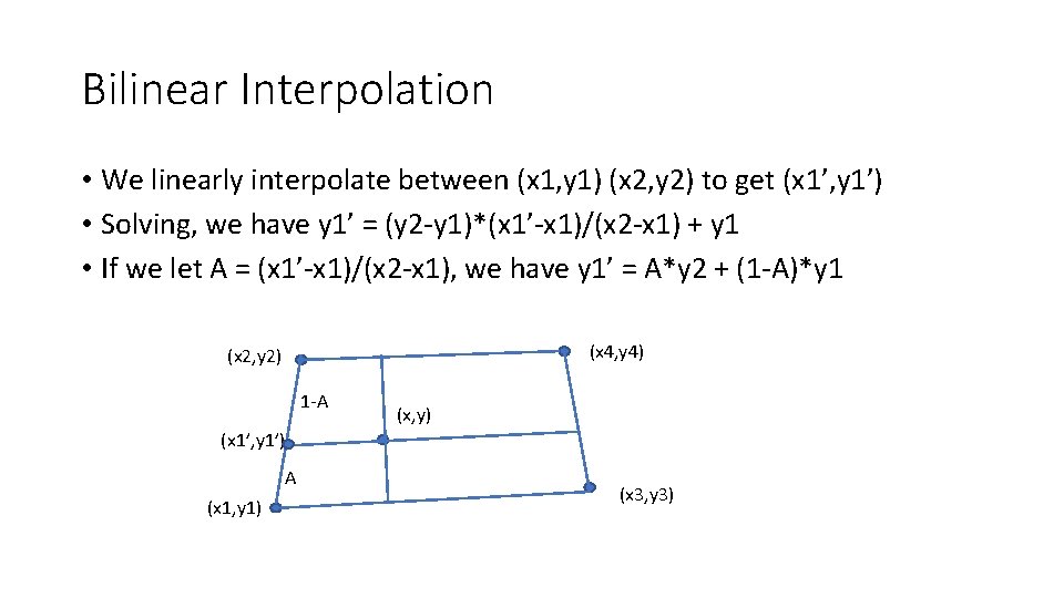 Bilinear Interpolation • We linearly interpolate between (x 1, y 1) (x 2, y