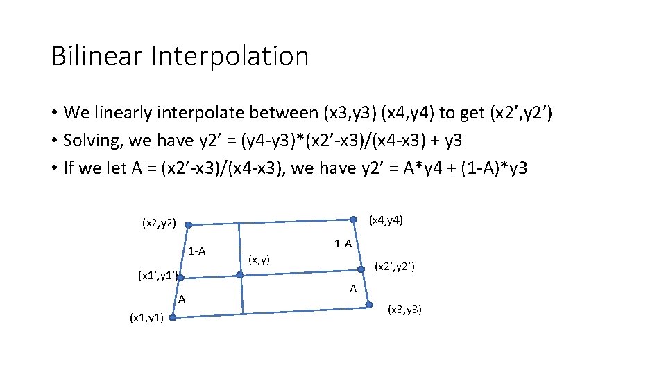 Bilinear Interpolation • We linearly interpolate between (x 3, y 3) (x 4, y