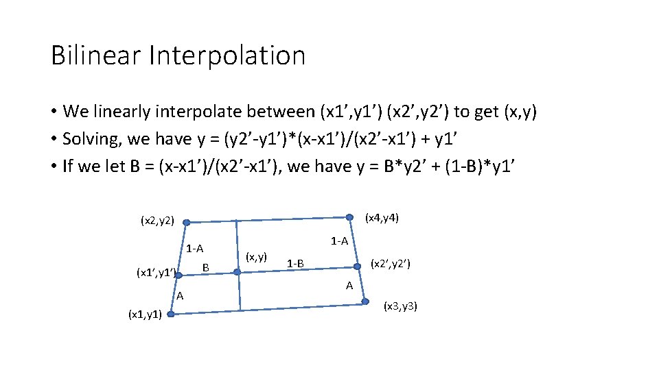 Bilinear Interpolation • We linearly interpolate between (x 1’, y 1’) (x 2’, y
