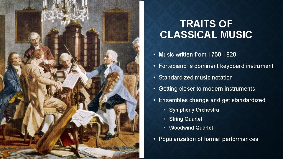 TRAITS OF CLASSICAL MUSIC • Music written from 1750 -1820 • Fortepiano is dominant