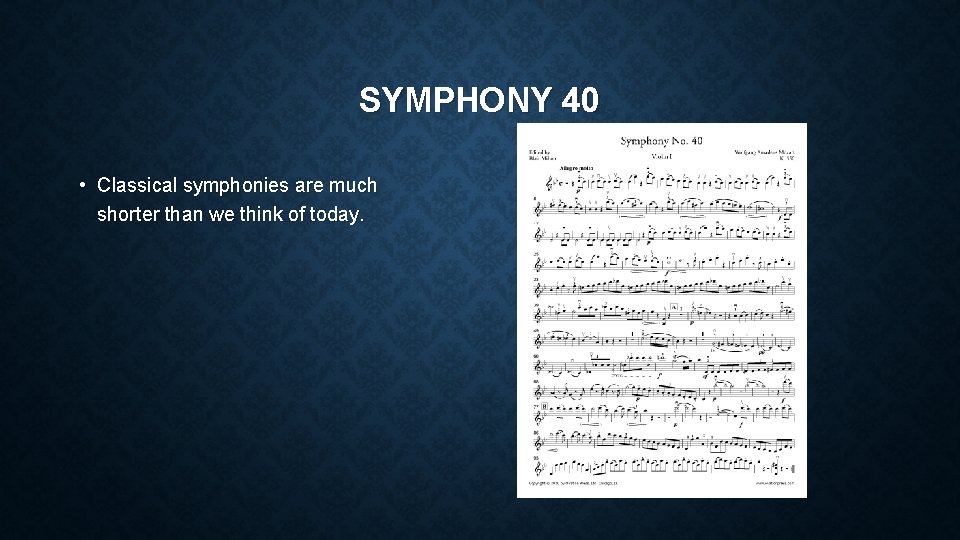 SYMPHONY 40 • Classical symphonies are much shorter than we think of today. 