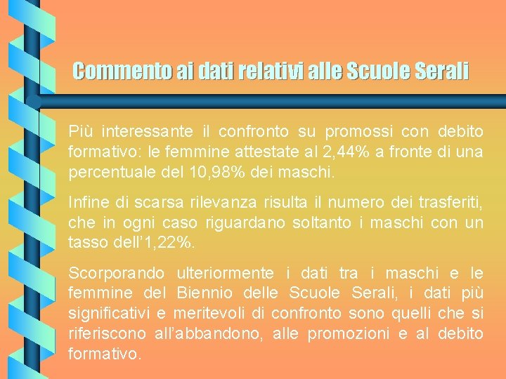 Commento ai dati relativi alle Scuole Serali Più interessante il confronto su promossi con