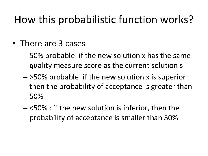 How this probabilistic function works? • There are 3 cases – 50% probable: if