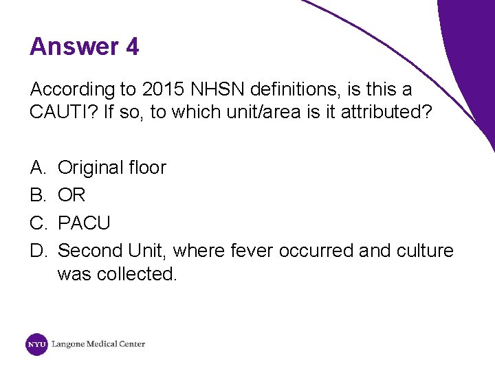 Answer 4 According to 2015 NHSN definitions, is this a CAUTI? If so, to
