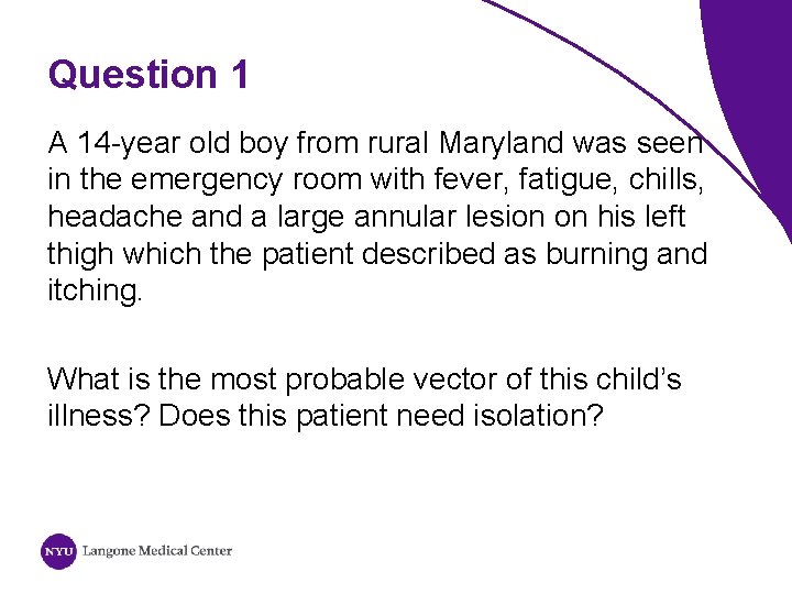 Question 1 A 14 -year old boy from rural Maryland was seen in the