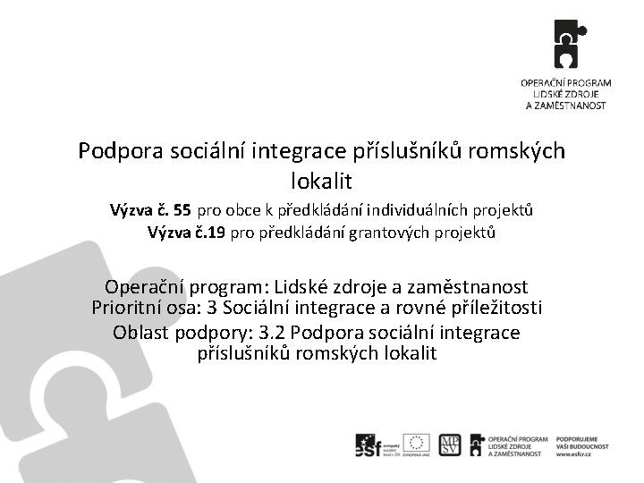 Podpora sociální integrace příslušníků romských lokalit Výzva č. 55 pro obce k předkládání individuálních