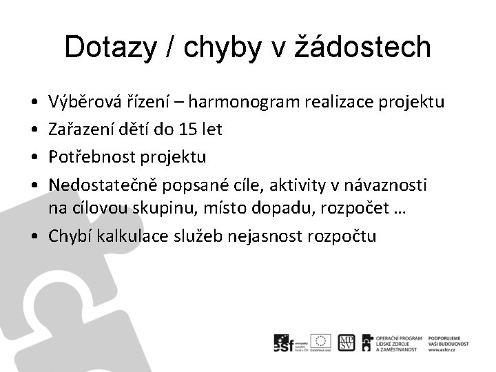 Dotazy / chyby v žádostech • • Výběrová řízení – harmonogram realizace projektu Zařazení