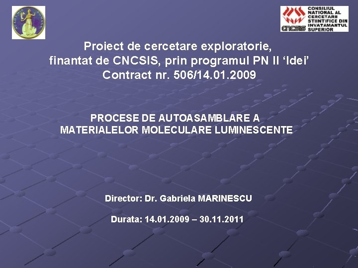 Proiect de cercetare exploratorie, finantat de CNCSIS, prin programul PN II ‘Idei’ Contract nr.