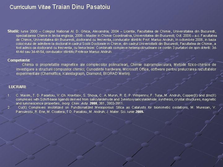 Curriculum Vitae Traian Dinu Pasatoiu Studii: Iunie 2000 – Colegiul National Al. D. Ghica,