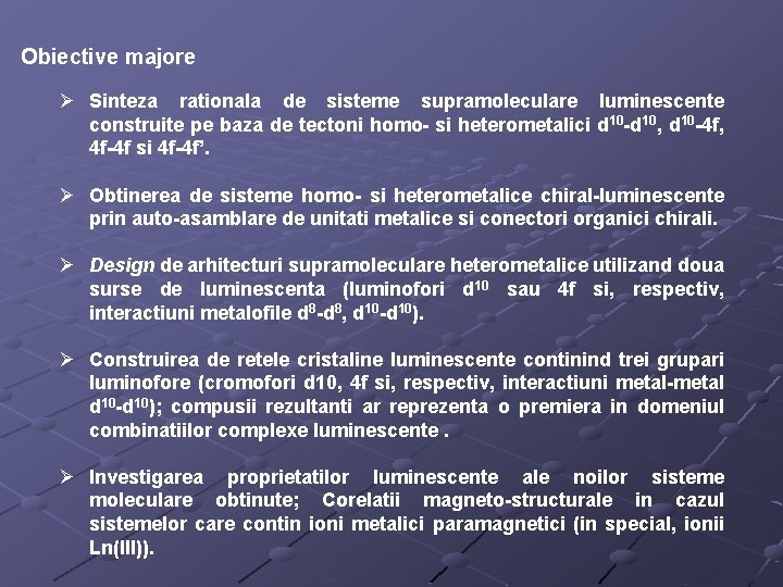 Obiective majore Ø Sinteza rationala de sisteme supramoleculare luminescente construite pe baza de tectoni