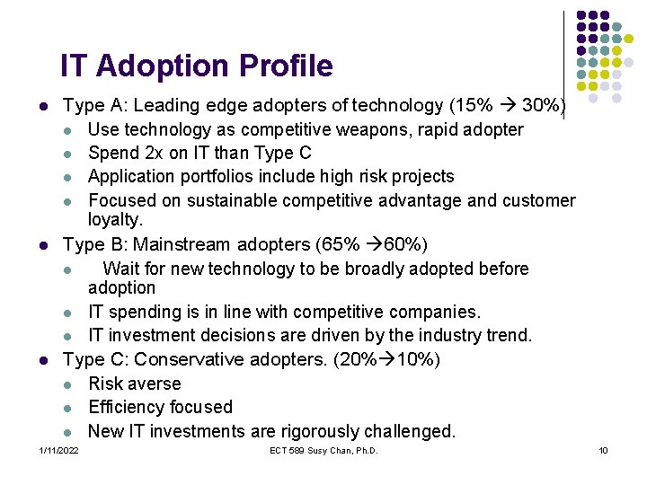 IT Adoption Profile l l l Type A: Leading edge adopters of technology (15%