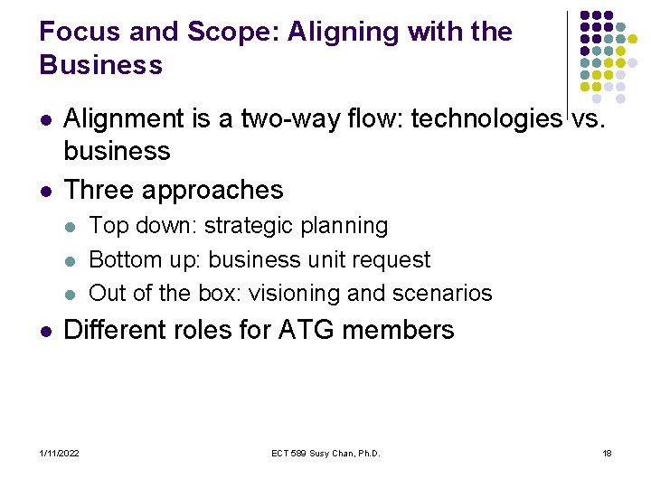 Focus and Scope: Aligning with the Business l l Alignment is a two-way flow: