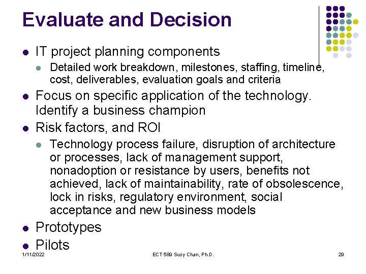 Evaluate and Decision l IT project planning components l l l Focus on specific