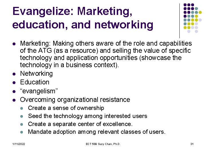 Evangelize: Marketing, education, and networking l l l Marketing: Making others aware of the