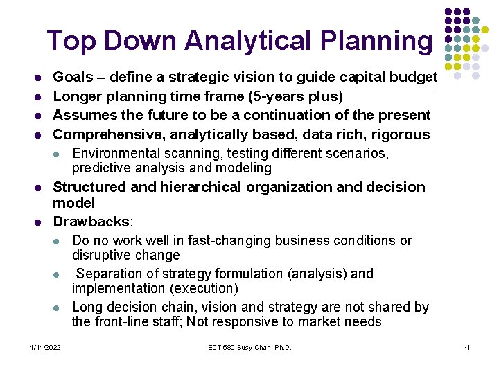 Top Down Analytical Planning l l l Goals – define a strategic vision to